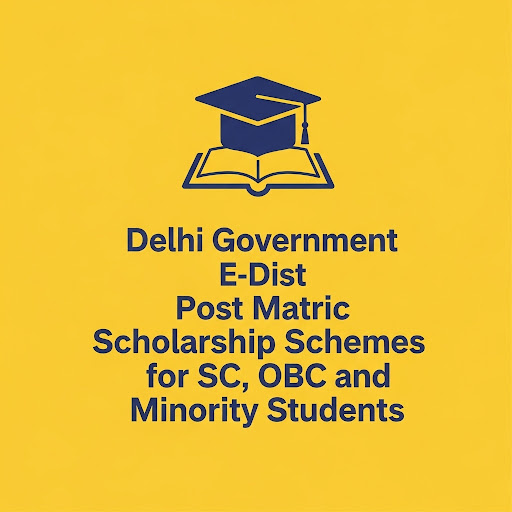 Delhi Government E-Dist Post Matric Scholarship Schemes for SC, OBC and Minority Students